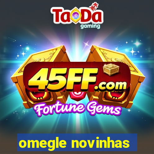omegle novinhas